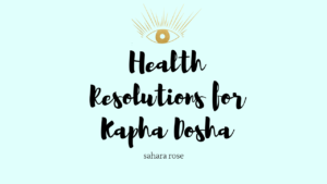 Health resolutions for kapha dosha