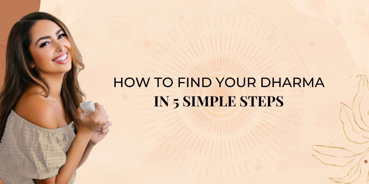 5 Steps To Find Your Dharma - Sahara Rose