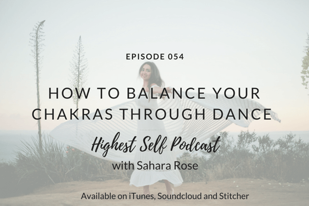 How to balance your chakras through dance - Highest Self Podcast