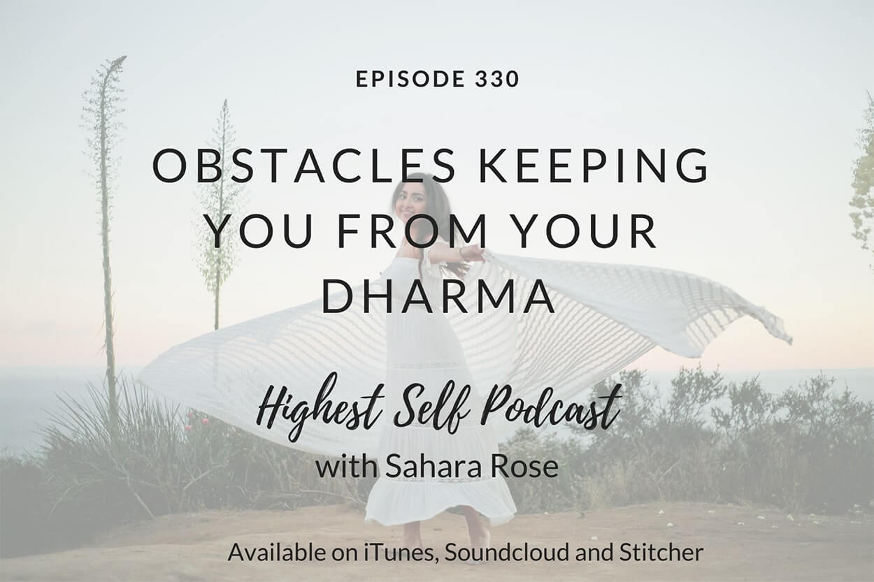 330-Obstacles-Keeping-You-From-Your-Dharma-with-Sahara-Rose