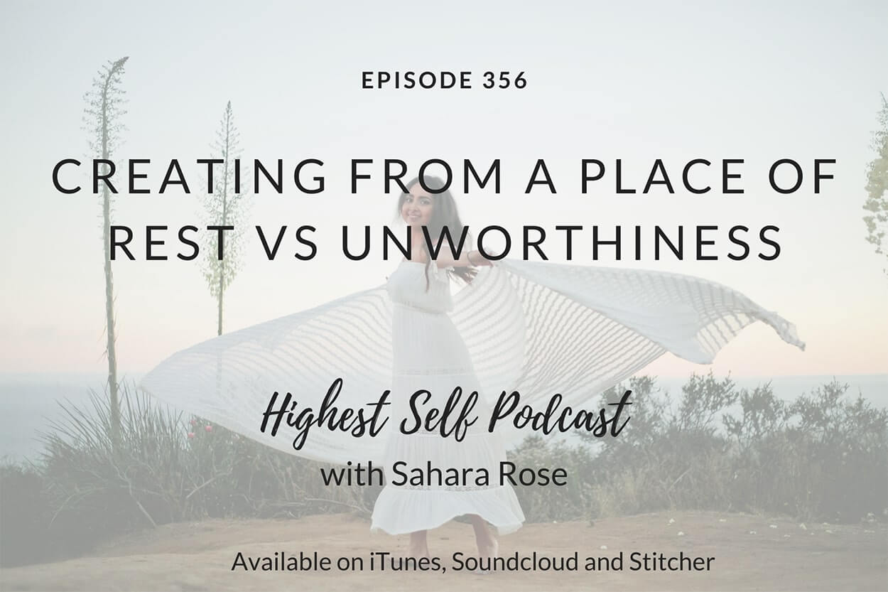 356-Creating-From-a-Place-of-Rest-vs-Unworthiness-with-Sahara-Rose