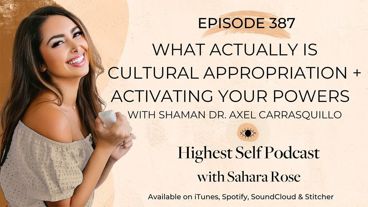 387-What-Actually-Is-Cultural-Appropriation-Activating-Your-Powers-with-Shaman-Dr.-Axel-Carrasquillo