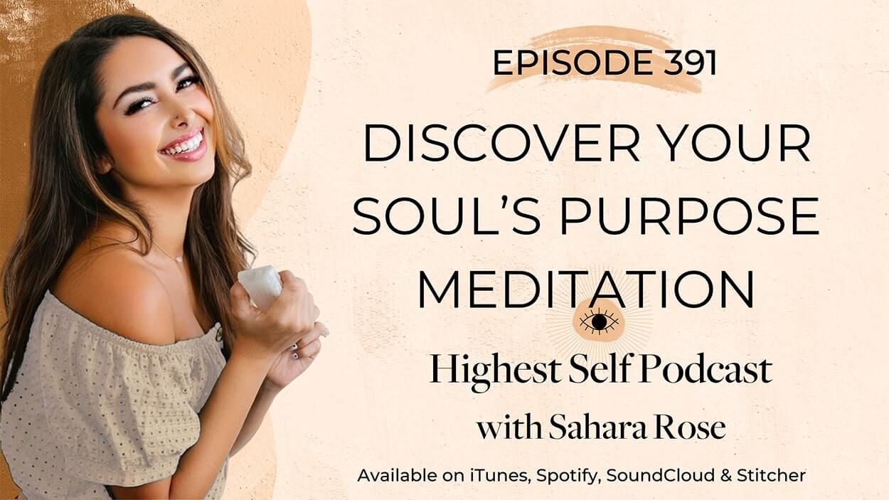 391-Discover-Your-Souls-Purpose-Meditation-with-Sahara-Rose