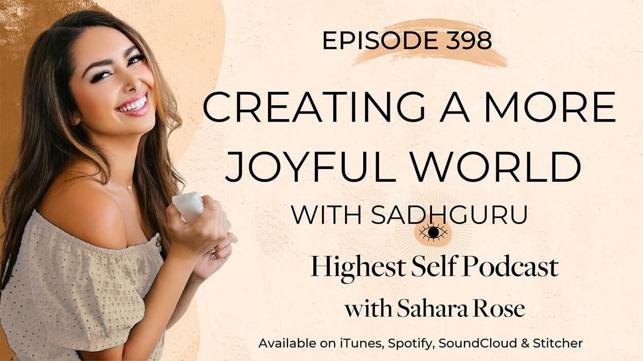398-Creating-a-More-Joyful-World-with-Sadhguru