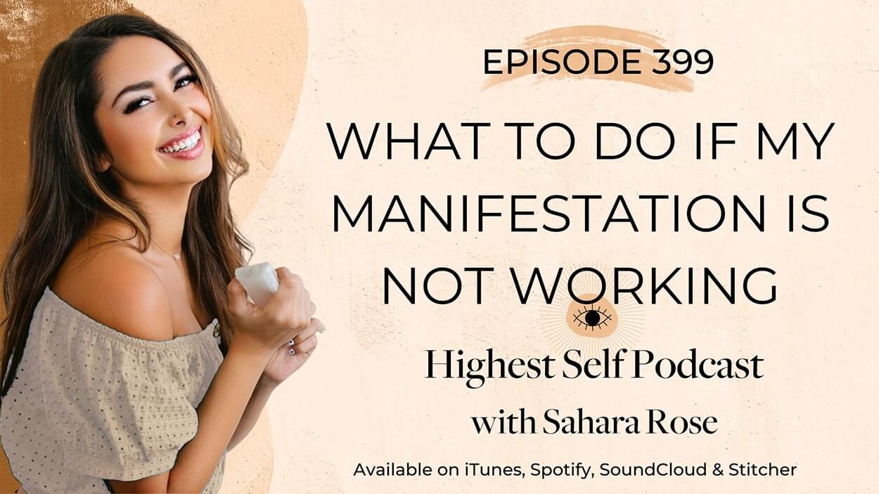 399-What-To-Do-If-My-Manifestation-Is-Not-Working-with-Sahara-Rose