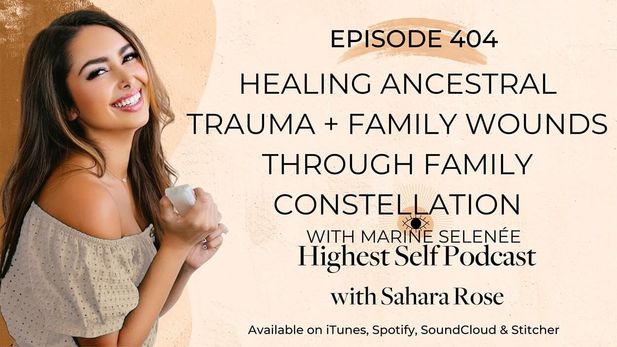 404-Healing-Ancestral-Trauma-Family-Wounds-Through-Family-Constellation-with-Marine-Selenee