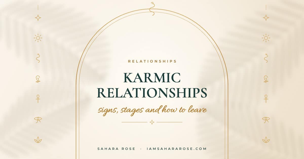 What Is a Karmic Relationship? Signs, Stages and How to Leave One by Sahara Rose